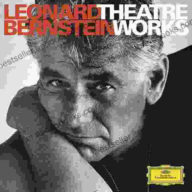 A Quiet Place There S A Place For Us: The Musical Theatre Works Of Leonard Bernstein