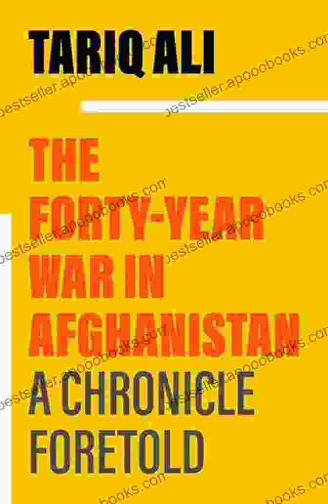 Afghan Insurgents The Forty Year War In Afghanistan: A Chronicle Foretold