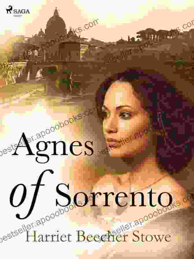 Agnes Of Sorrento, Stowe's Novel Set In Medieval Italy Works Of Harriet Beecher Stowe