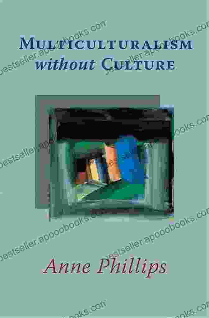 Anne Phillips, Author Of Multiculturalism Without Culture Multiculturalism Without Culture Anne Phillips