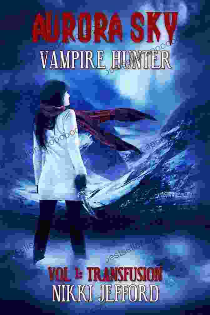 Aurora Sky, A Fierce Vampire Hunter, Stands Ready For Battle With Her Silver Sword. Bad Blood (Aurora Sky: Vampire Hunter 3)