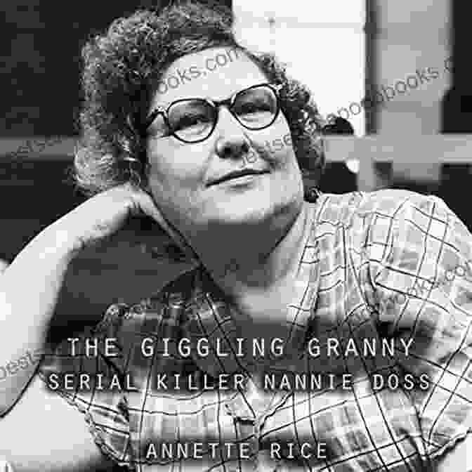 Book Cover Of The Giggling Granny: True Crime Bus Stop Reads 13 NANNIE DOSS: SERIAL KILLER: THE GIGGLING GRANNY (TRUE CRIME BUS STOP READS 13)