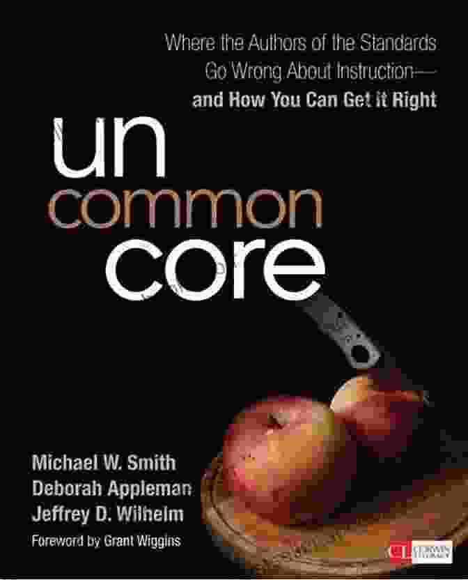 Book Cover Of Where The Authors Of The Standards Go Wrong About Instruction And How You Can Fix It Uncommon Core: Where The Authors Of The Standards Go Wrong About Instruction And How You Can Get It Right (Corwin Literacy)