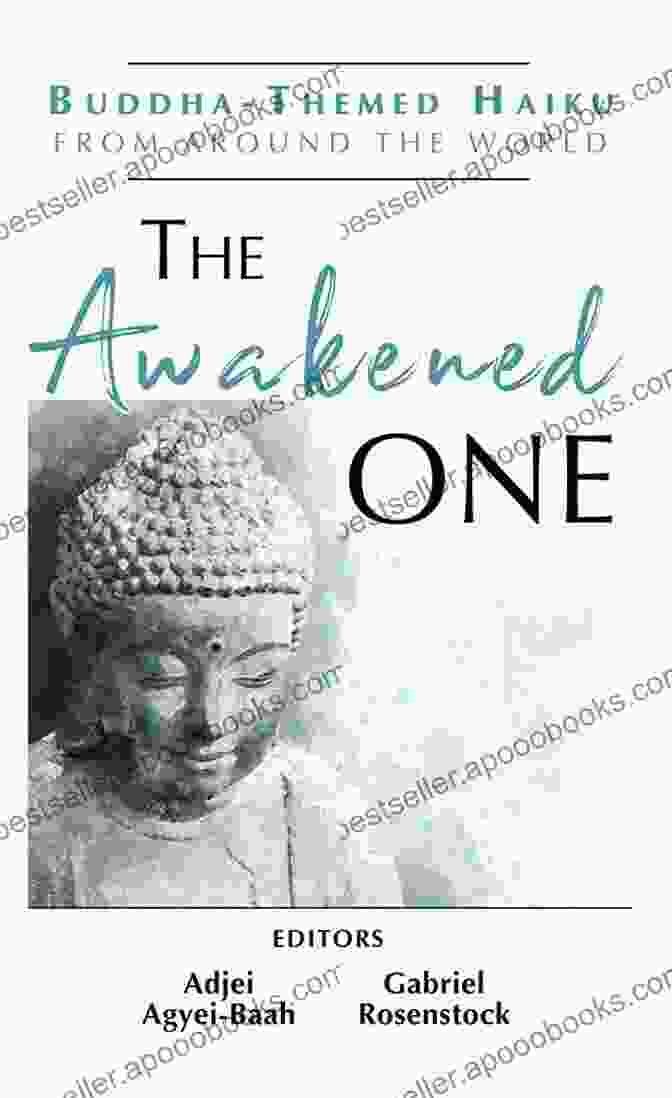 Buddha Themed Haiku From Around The World Book Cover The Awakened One: Buddha Themed Haiku From Around The World