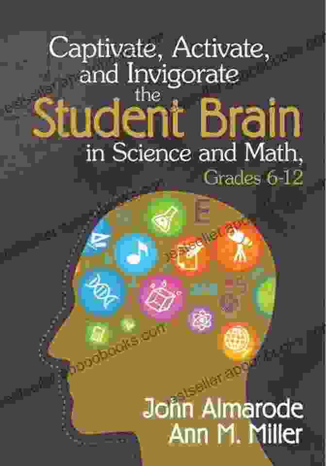 Captivate, Activate, And Invigorate The Student Brain In Science And Math Grades Book Cover Captivate Activate And Invigorate The Student Brain In Science And Math Grades 6 12