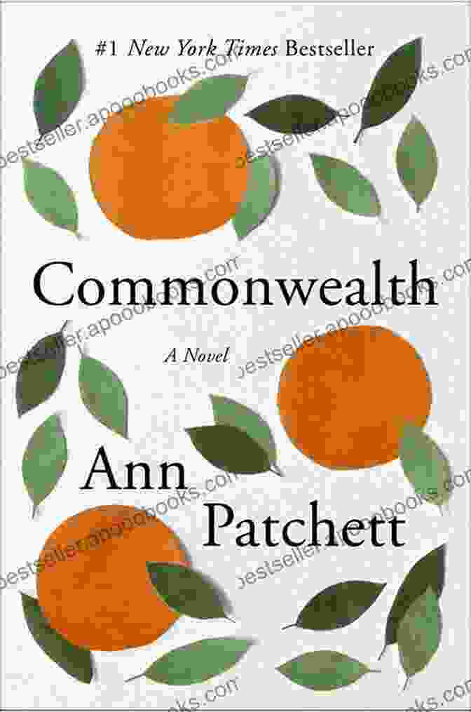 Commonwealth Novel By Ann Patchett Commonwealth: A Novel Ann Patchett