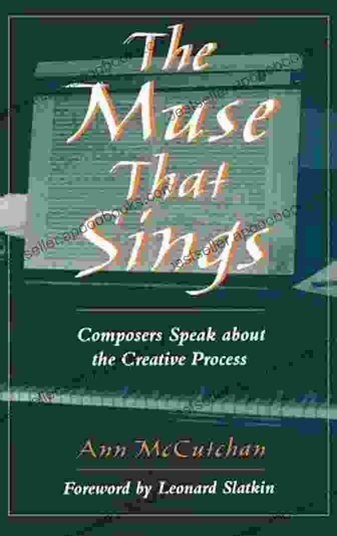 Composers Speak About The Creative Process Book Cover The Muse That Sings: Composers Speak About The Creative Process