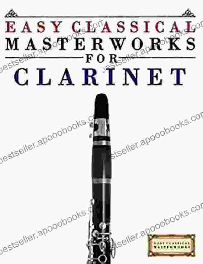 Cover Of The Book 'Easy Classical Masterworks For Clarinet' Easy Classical Masterworks For Clarinet: Music Of Bach Beethoven Brahms Handel Haydn Mozart Schubert Tchaikovsky Vivaldi And Wagner