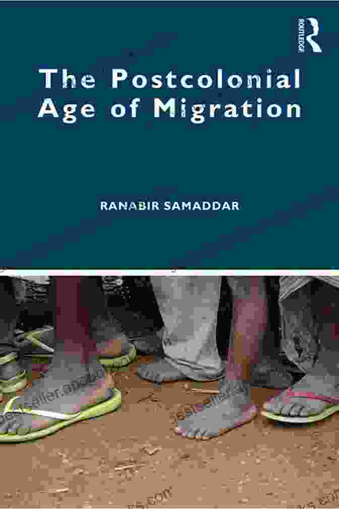 Cover Of The Book 'The Postcolonial Age Of Migration' The Postcolonial Age Of Migration