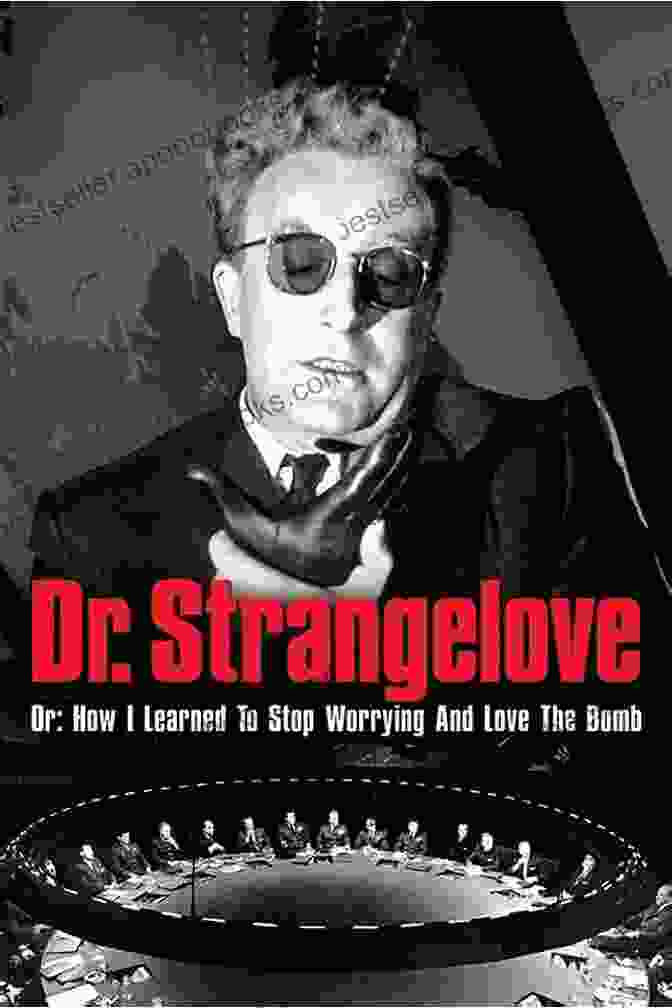 Dr. Strangelove Or: How I Learned To Stop Worrying And Love The Bomb (1964) Iconic Satire Of Cold War Paranoia The Cold War On Film (Hollywood History)