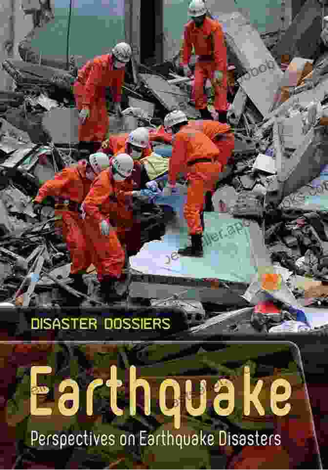 Earthquake Perspectives: Disaster Dossiers Earthquake: Perspectives On Earthquake Disasters (Disaster Dossiers)