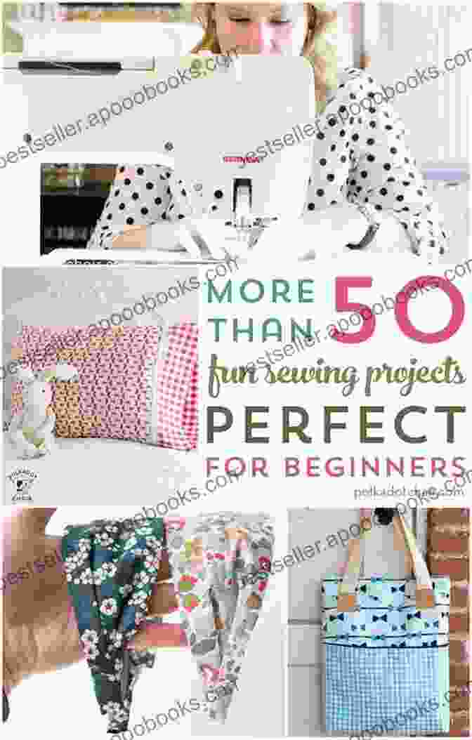 Examples Of Beginner Friendly Sewing Projects Sewing For Beginners: The Ultimate Step By Step Guide To Sewing For Beginners (Hand Sewing Sewing Patterns How To Sew)