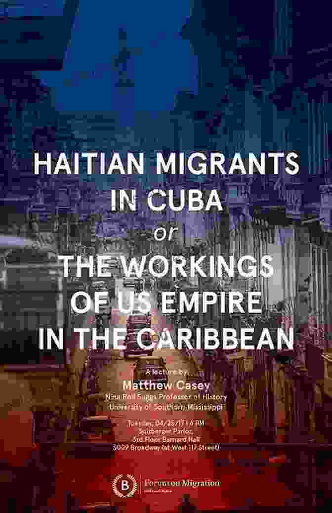 Haitian Migrants In Cuba During The Age Of US Occupation: Afro Latin America Empire S Guestworkers: Haitian Migrants In Cuba During The Age Of US Occupation (Afro Latin America)