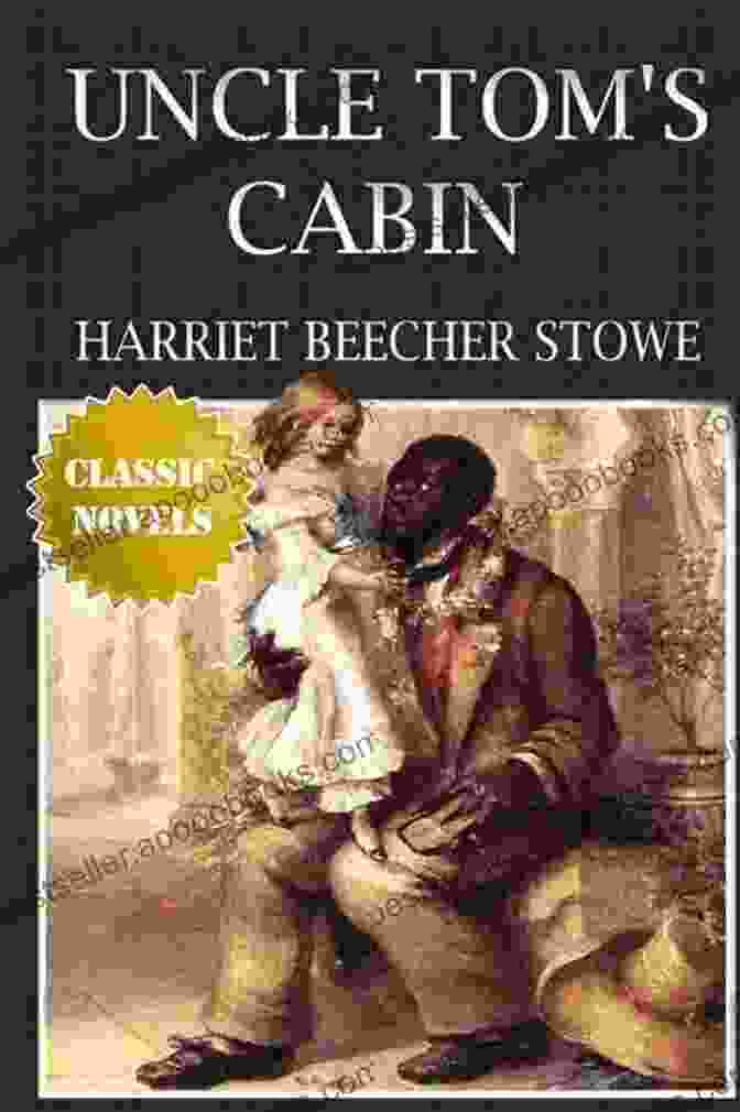 Harriet Beecher Stowe's Uncle Tom's Cabin, A Powerful Anti Slavery Novel Works Of Harriet Beecher Stowe