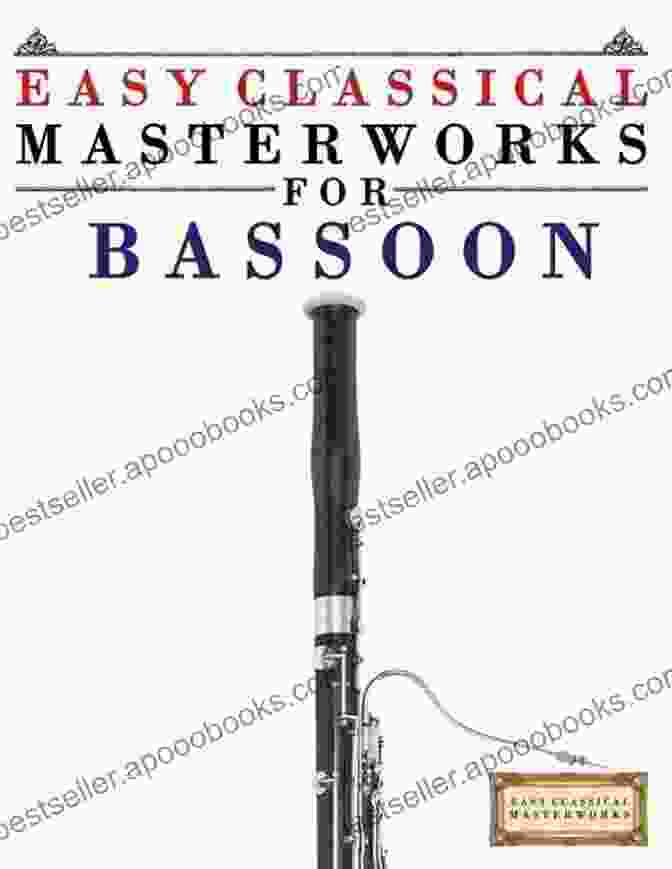 Johannes Brahms Easy Classical Masterworks For Bassoon: Music Of Bach Beethoven Brahms Handel Haydn Mozart Schubert Tchaikovsky Vivaldi And Wagner