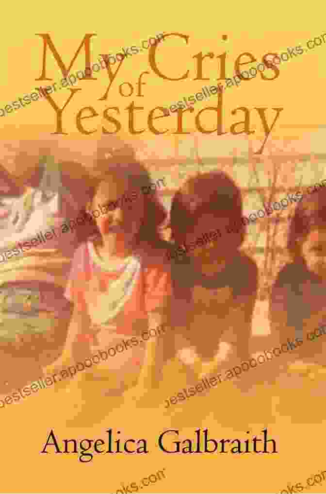 My Cries Of Yesterday Book Cover My Cries Of Yesterday Angelica Galbraith