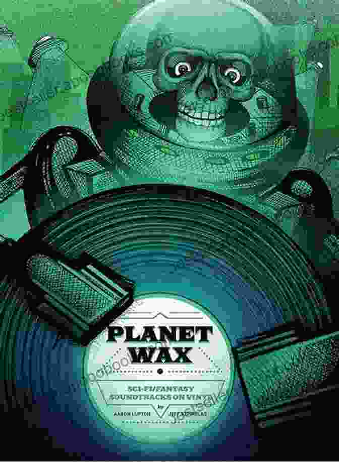 Planet Wax Sci Fi Fantasy Soundtracks On Vinyl Planet Wax: Sci Fi/Fantasy Soundtracks On Vinyl