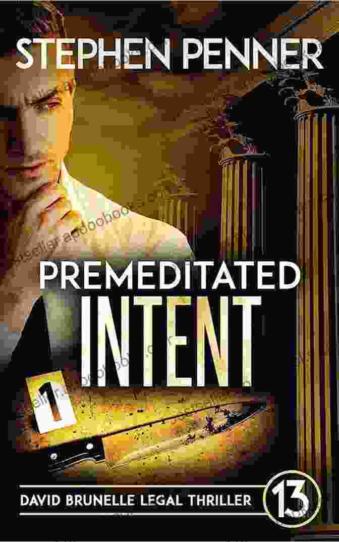 Premeditated Intent By David Brunelle Premeditated Intent: (David Brunelle Legal Thriller 13)