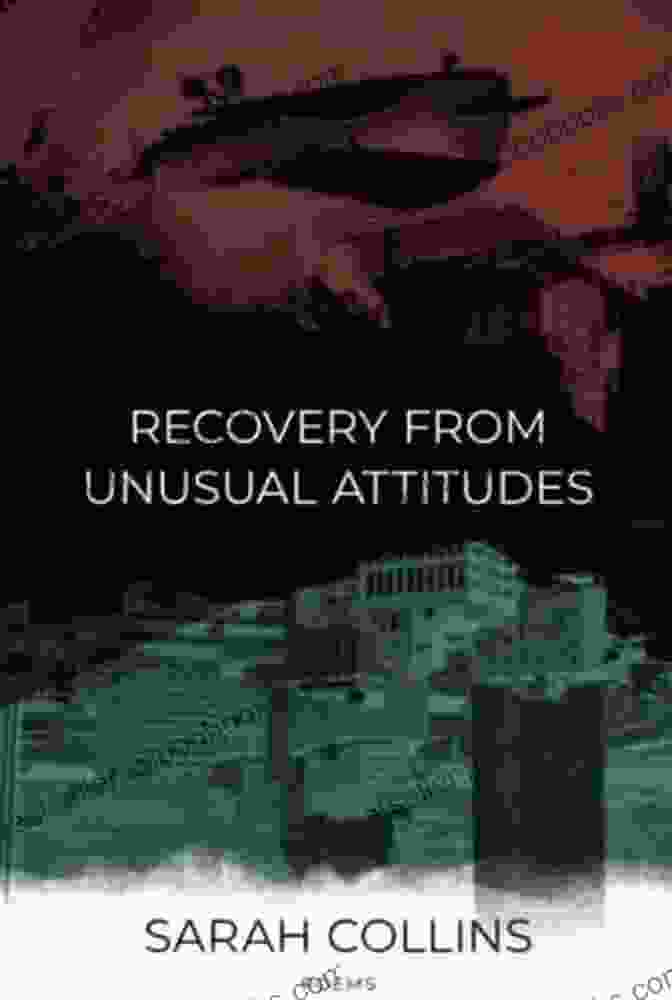 Recovery From Unusual Attitudes By Sarah Marie Collins Recovery From Unusual Attitudes Sarah Marie Collins