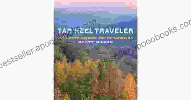 Tar Heel Traveler Book Cover, Featuring A Scenic North Carolina Landscape With Mountains, Rivers, And Forests Tar Heel Traveler: Journeys Across North Carolina