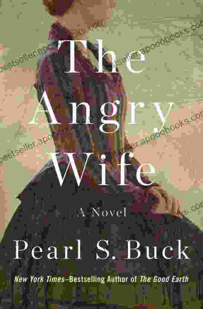 The Angry Wife By Pearl S. Buck East Wind: West Wind: The Saga Of A Chinese Family (Oriental Novels Of Pearl S Buck 8)