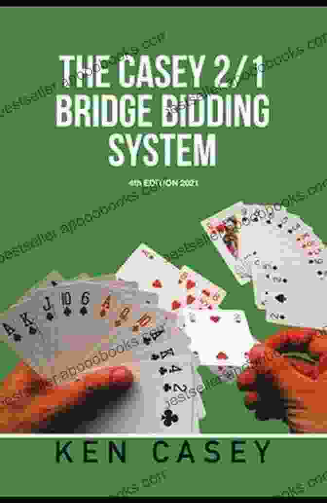 The Casey Bridge Bidding System 4th Edition 2024 Book Cover The Casey 2/1 Bridge Bidding System: 4Th Edition 2024