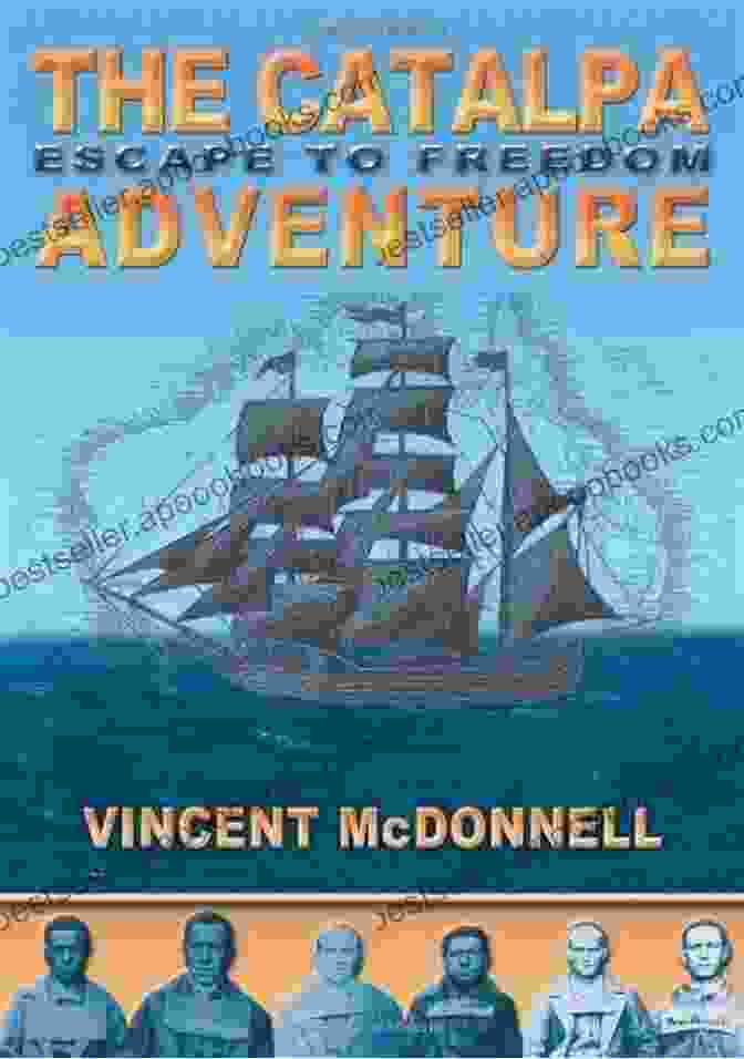 The Catalpa Adventure Book Cover, Featuring A Ship Sailing On The Open Ocean. The Catalpa Adventure: Escape To Freedom