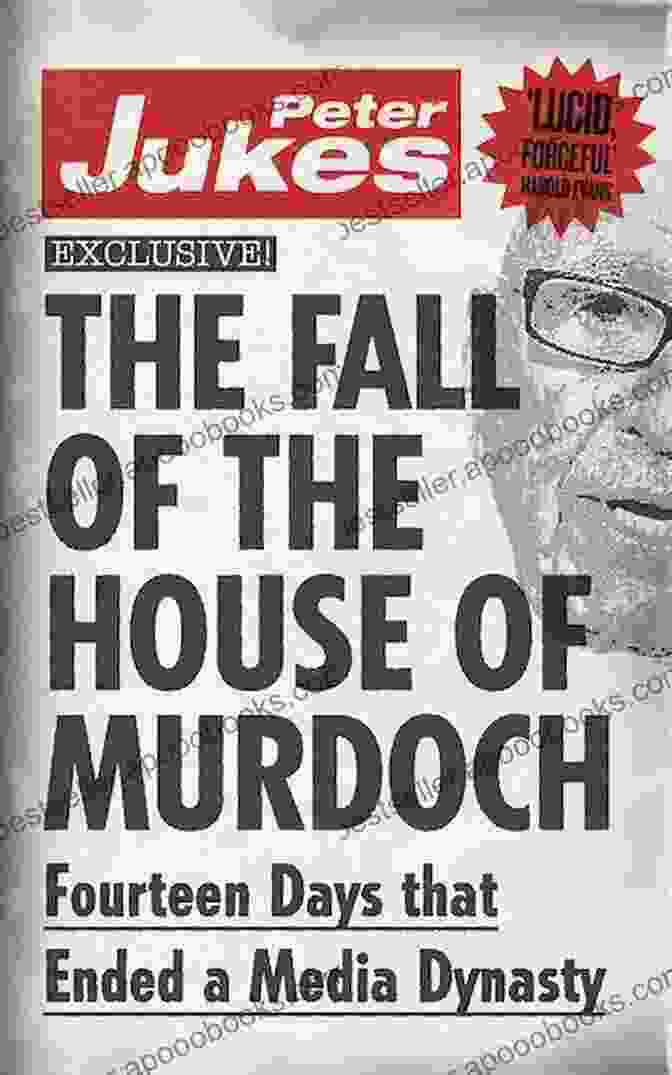 The Fall Of The House Of Murdoch By Emily Bell The Fall Of The House Of Murdoch: Fourteen Days That Ended A Media Dynasty