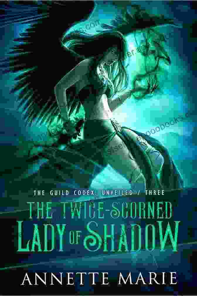 The Twice Scorned Lady Of Shadow Book Cover By Annette Marie The Twice Scorned Lady Of Shadow (The Guild Codex: Unveiled 3)