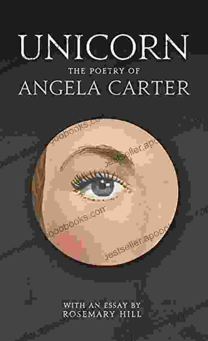 Unicorn: The Poetry Of Angela Carter