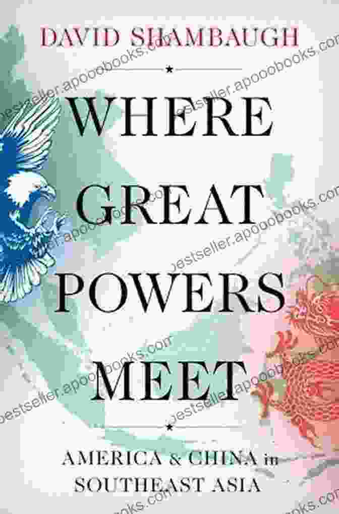 Where Great Powers Meet Book Cover Where Great Powers Meet: America And China In Southeast Asia