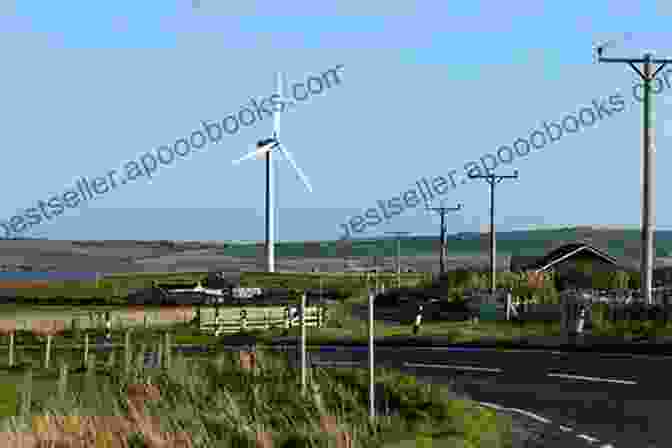 Wind Turbines On Orkney's Coastline Energy At The End Of The World: An Orkney Islands Saga (Infrastructures)