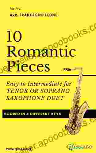 10 Romantic Pieces for Tenor or Soprano Saxophone Duet: Easy to Intermediate