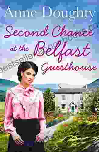 Second Chance At The Belfast Guesthouse: An Emotional Rural Irish Family Saga For Fans Of Katie Flynn