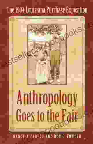 Anthropology Goes to the Fair: The 1904 Louisiana Purchase Exposition (Critical Studies in the History of Anthropology)