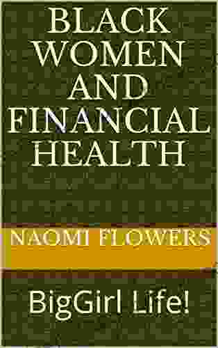 BLACK WOMEN AND FINANCIAL HEALTH: BigGirl Life