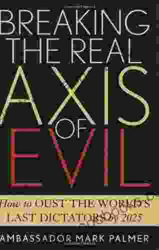 Breaking the Real Axis of Evil: How to Oust the World s Last Dictators by 2024