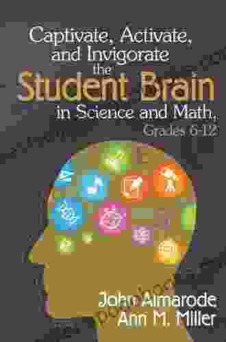 Captivate Activate and Invigorate the Student Brain in Science and Math Grades 6 12