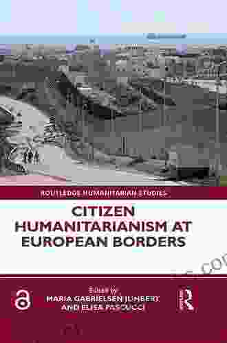 Citizen Humanitarianism At European Borders (Routledge Humanitarian Studies)