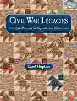 Civil War Legacies: Quilt Patterns for Reproduction Fabrics