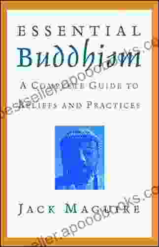 Essential Buddhism: A Complete Guide to Beliefs and Practices