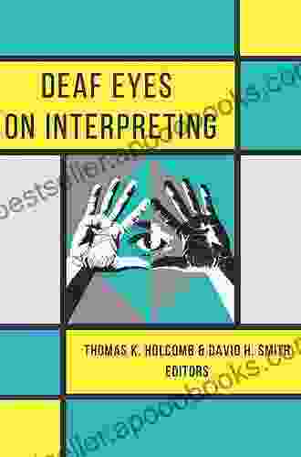 Deaf Eyes on Interpreting Thomas K Holcomb