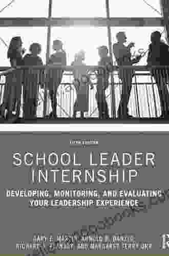 School Leader Internship: Developing Monitoring And Evaluating Your Leadership Experience