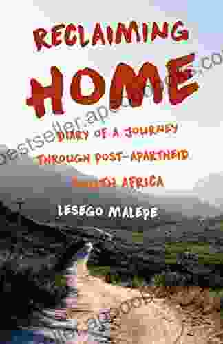 Reclaiming Home: Diary Of A Journey Through Post Apartheid South Africa