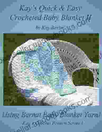 Quick And Easy Crochet Baby Blanket II (Kay S Crochet Patterns I)