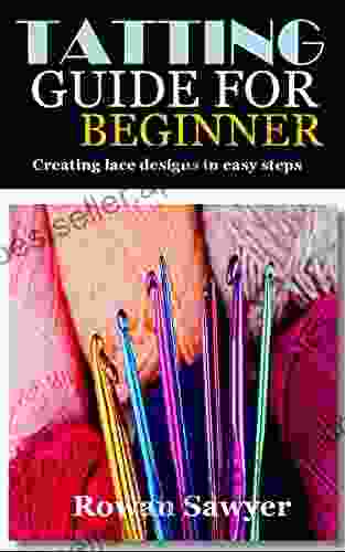 TATTING GUIDE FOR BEGINNERS: Creating lace designs in easy steps