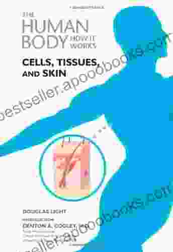 Cells Tissues And Skin (The Human Body How It Works)