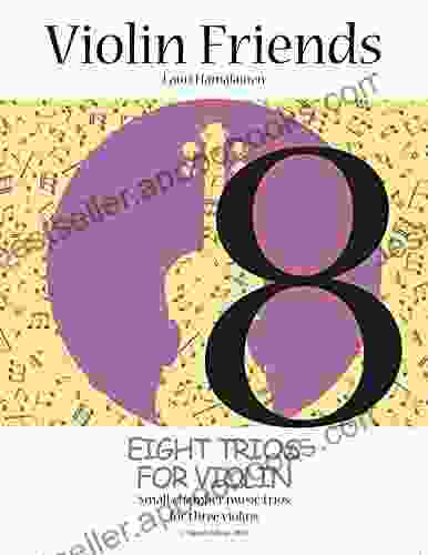 Eight Trios For Violin: Small Chamber Music Trios For Three Violins (Violin Friends 3)