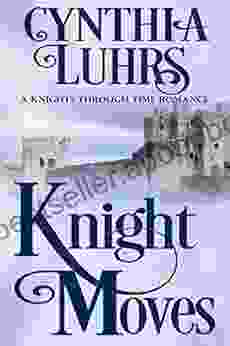 Knight Moves: Lighthearted Time Travel Romance (A Knights Through Time Romance 2)