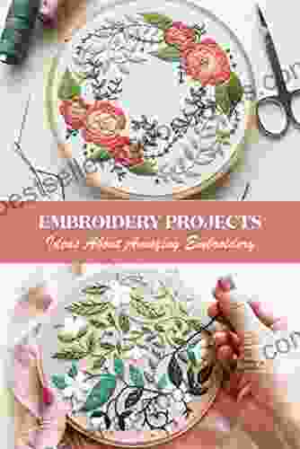 Embroidery Projects: Ideas About Amazing Embroidery